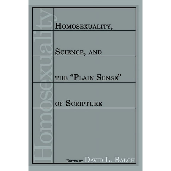 Homosexuality: Homosexuality, Science, and the "Plain Sense" of Scripture (Paperback)