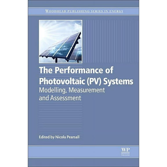 The Performance of Photovoltaic (Pv) Systems: Modelling, Measurement and Assessment, (Hardcover)