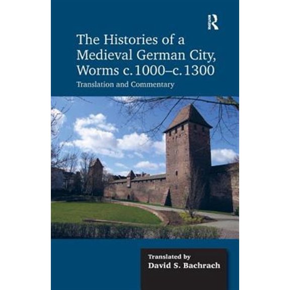 Pre-Owned The Histories of a Medieval German City, Worms c. 1000-c. 1300, (Hardcover)