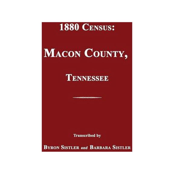 1880 Census: Macon County, Tennessee: Macon County, Tennessee, (Paperback)