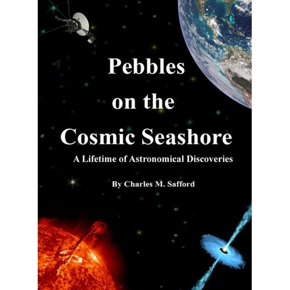 Pebbles on the Cosmic Seashore: A Lifetime of Astronomical Discoveries, (Hardcover)