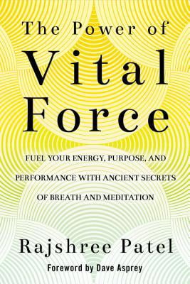 Pre-Owned The Power of Vital Force: Fuel Your Energy, Purpose, and Performance with Ancient Secrets of Breath and Meditation (Hardcover) 1401956319 9781401956318