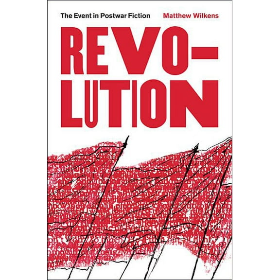 Revolution: The Event in Postwar Fiction (Hardcover)