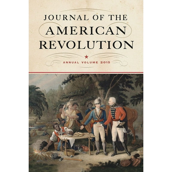 Journal of the American Revolution 2015 : Annual Volume (Hardcover)