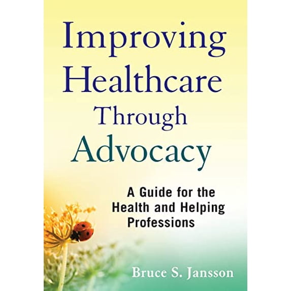 Pre-Owned Improving Healthcare Through Advocacy: A Guide for the Health and Helping Professions (Paperback) 047050529X 9780470505298