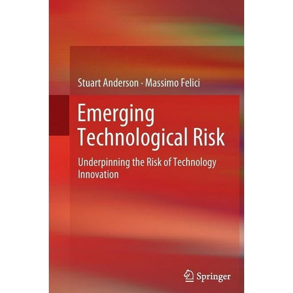 Emerging Technological Risk: Underpinning the Risk of Technology Innovation, (Paperback)