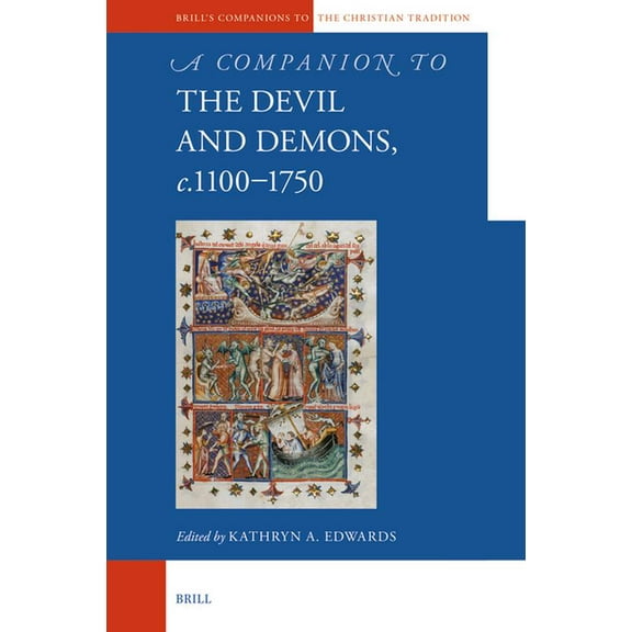 Brill's Companions to the Christian A Companion to the Devil and Demons, C.1100-1750, Book 111, (Hardcover)