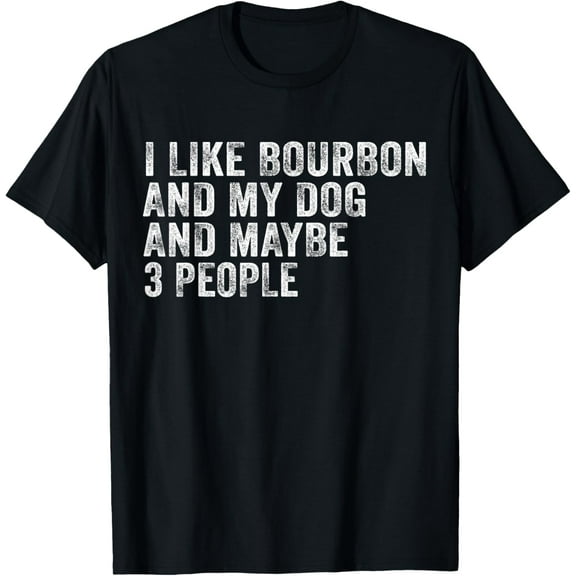 I Like Bourbon And My Dog And Maybe 3 People Funny Vintage T-ShirtMen and women, White Black T-shirt, size: Extra large S-967XL