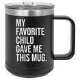 thumbnail image 4 of My Favorite Child Gave Me This Mug 15 ounce Stainless Steel Insulated Coffee Mug, 4 of 5
