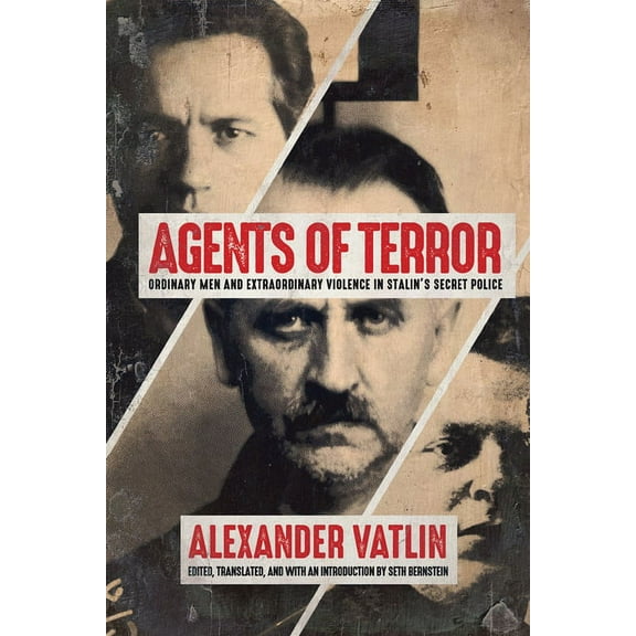 Agents of Terror: Ordinary Men and Extraordinary Violence in Stalin's Secret Police, (Paperback)
