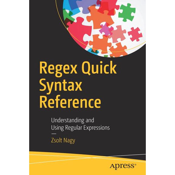 Regex Quick Syntax Reference: Understanding and Using Regular Expressions, (Paperback)