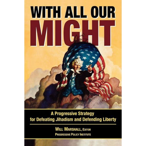 With All Our Might: A Progressive Strategy for Defeating Jihadism and Defending Liberty, (Paperback)