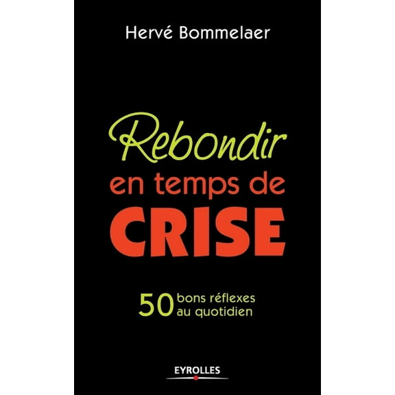 Rebondir en temps de crise: 50 bons réflexes au quotidien (Paperback)