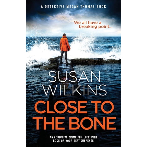 Close to the Bone: An addictive crime thriller with edge-of-your-seat suspense (Paperback) by Susan Wilkins
