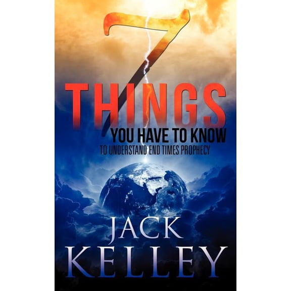 7 Things You Have To Know To Understand End Times Prophecy, (Paperback)