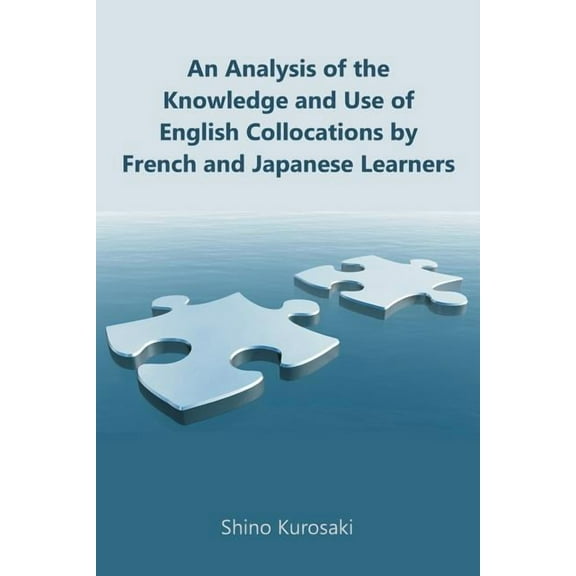An Analysis of the Knowledge and Use of English Collocations by French and Japanese Learners, (Paperback)