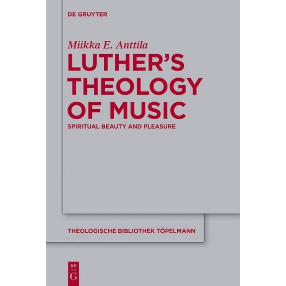 Theologische Bibliothek TÃ¶pelmann Luther's Theology of Music, Book 161, (Hardcover)