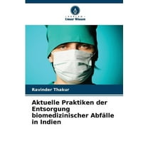Aktuelle Praktiken der Entsorgung biomedizinischer Abfälle in Indien, (Paperback)