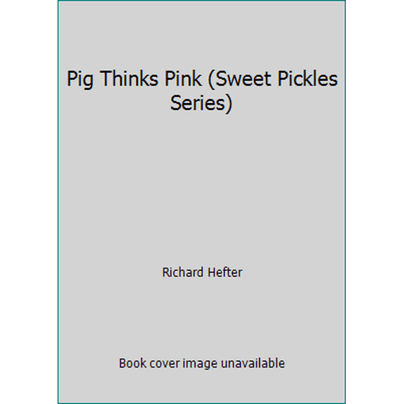 Pre-Owned Pig Thinks Pink (Sweet Pickles Series) (Hardcover) 0030420512 9780030420511
