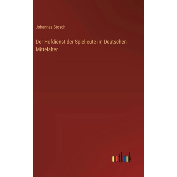 Der Hofdienst der Spielleute im Deutschen Mittelalter, (Hardcover)