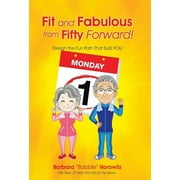 Fit and Fabulous from Fifty Forward! : Design the Fun Path That Suits You (Hardcover)