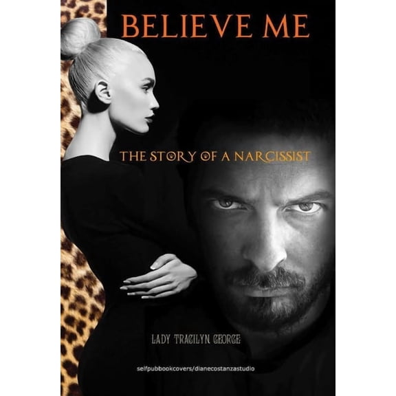 Believe Me: The Story of a Narcissist, (Hardcover)