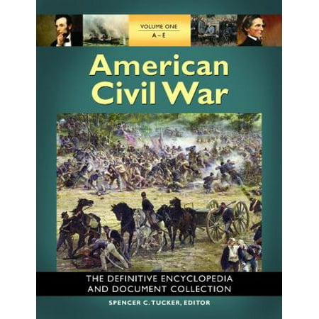 American Civil War: The Definitive Encyclopedia and Document Collection