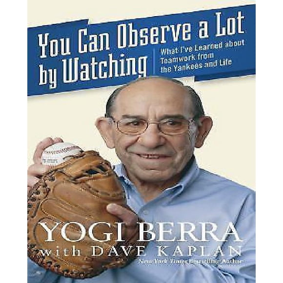 Vous Pouvez Observer Beaucoup en Regardant: Ce Que J'ai Appris sur le Travail d'Équipe des Yankees et de la Vie