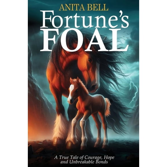 Fortune's Foal: A True Tale of Courage, Hope, and Unbreakable Bonds, (Paperback)