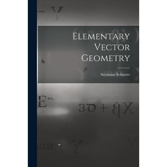 Elementary Vector Geometry, (Paperback)