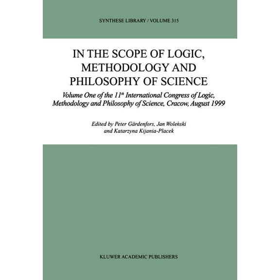 Synthese Library In the Scope of Logic, Methodology and Philosophy of Science: Volume One of the 11th International Congress of Logic, Me, Book 315, (Hardcover)