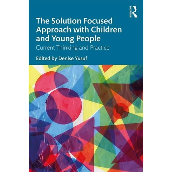 The Solution Focused Approach with Children and Young People: Current Thinking and Practice, (Paperback)