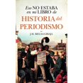 thumbnail image 1 of Eso No Estaba en mi Libro de Historia del Periodismo Blanco Almuzara Pasta Blanda, 1 of 2