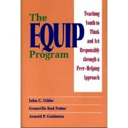 The EQUIP Program: Teaching Youth to Think and Act Responsibly Through a Peer - Helping Approach [Paperback - Used]