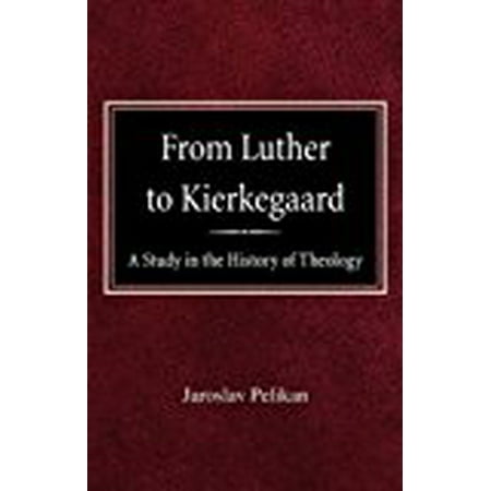 From Luther to Kierkegaard: A Study in the History of Theology