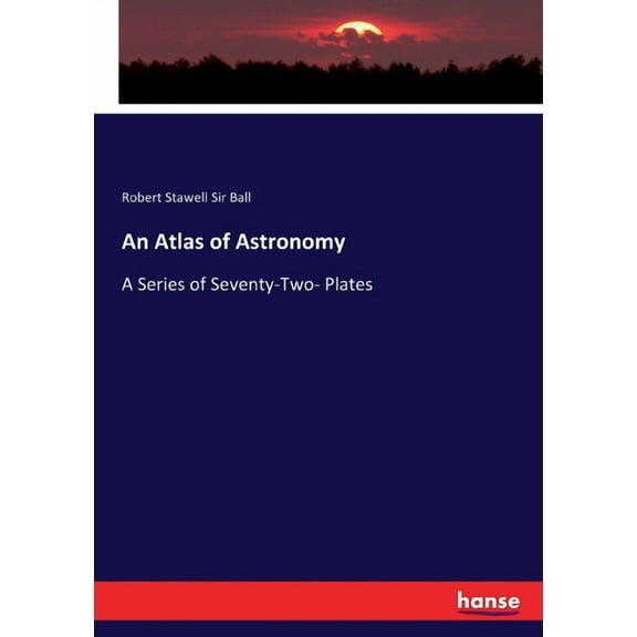 An Atlas of Astronomy: A Series of Seventy-Two- Plates, (Paperback)