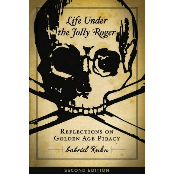 Life Under the Jolly Roger: Reflections on Golden Age Piracy (Paperback)