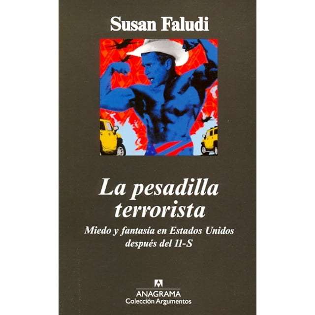 LA PESADILLA CONTINUA MIEDO Y FANTASÍA EN ESTADOS UNIDOS DESPUES DEL 11-S ANAGRAMA SUSAN FALUDI