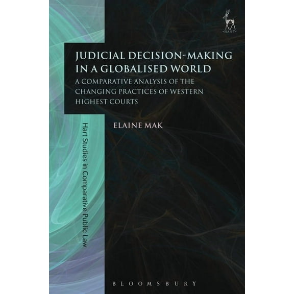 Hart Studies in Comparative Public Law Judicial Decision-Making in a Globalised World: A Comparative Analysis of the Changing Practices of Western Highest Cour, Book 3, (Hardcover)