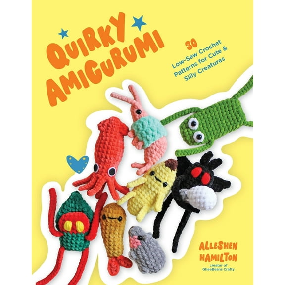Quirky Amigurumi: 30 Low-Sew Crochet Patterns for Cute & Silly Creatures, (Paperback)