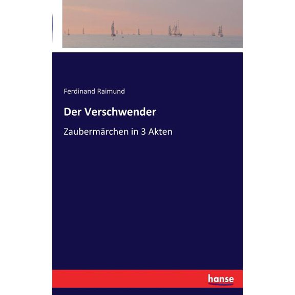 Der Verschwender: Zaubermärchen in 3 Akten, (Paperback)