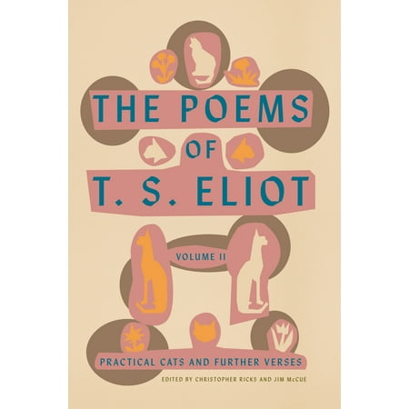 The Poems of T. S. Eliot: Volume II : Practical Cats and Further (Ts Eliot Best Poems)