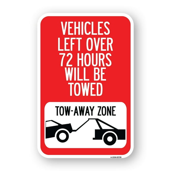 SignMission A-1218-22739 12 x 18 in. Aluminum Sign - Vehicles Left Over 72 Hours Will Be Towed Tow-Away Zone with Car Tow Graphic