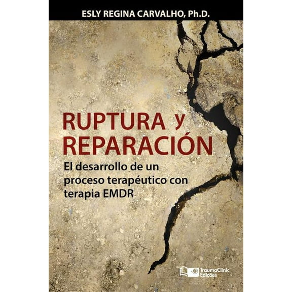 Estrategias Clnicas En La Psicoterapia: Ruptura y reparacin: El desarrollo de un proceso teraputico con terapia EMDR (Series #4) (Paperback)