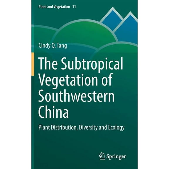 Plant and Vegetation The Subtropical Vegetation of Southwestern China: Plant Distribution, Diversity and Ecology, Book 11, (Hardcover)