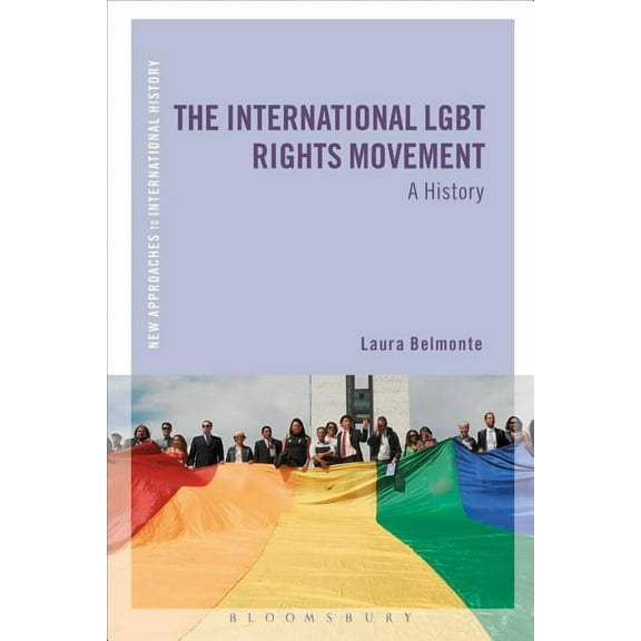 New Approaches to International History The International LGBT Rights Movement: A History, (Hardcover)