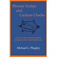 thumbnail image 1 of Pre-Owned Bloody Scalps and Cuckoo Clocks: A story of the American frontier during the French and Indian war (Paperback) 099696911X 9780996969116, 1 of 1
