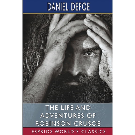 The Life and Adventures of Robinson Crusoe (Esprios Classics), (Paperback)