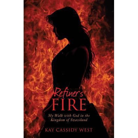 Pre-Owned Refiner s Fire: My Walk with God in the Kingdom of Swaziland (Paperback) 1539562417 9781539562412