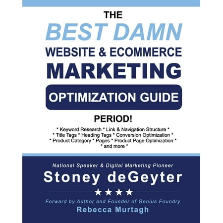 The Best Damn Books: The Best Damn Website & eCommerce Marketing Optimization Guide, Period! (Paperback)